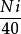 \frac{Ni}{40} \frac{Ni}{40}