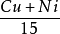 \frac{Cu+Ni}{15} \frac{Cu+Ni}{15}